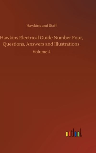 Cover for Hawkins and · Hawkins Electrical Guide Number Four, Questions, Answers and Illustrations: Volume 4 (Hardcover Book) (2020)