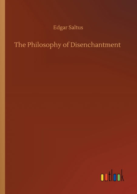 Cover for Edgar Saltus · The Philosophy of Disenchantment (Paperback Book) (2020)