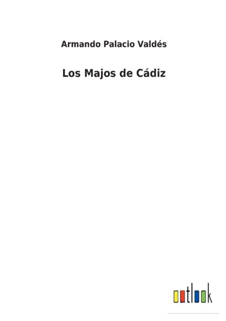 Cover for Armando Palacio Valdes · Los Majos de Cadiz (Paperback Book) (2022)