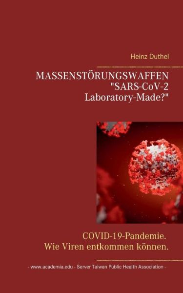 Cover for Heinz Duthel · MASSENSTOERUNGSWAFFEN . SARS-CoV-2 Laboratory-Made?: COVID-19-Pandemie. Wie Viren entkommen koennen. (Paperback Book) (2021)