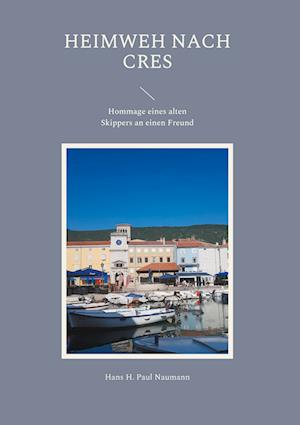 Cover for Hans H. Paul Naumann · Heimweh nach Cres (Hardcover Book) (2021)