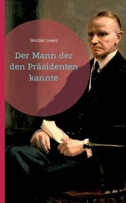 Cover for Sinclair Lewis · Der Mann der den Prsidenten kannte (Taschenbuch) (2022)