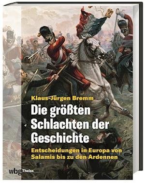 Cover for Klaus-Jürgen Bremm · Die größten Schlachten der Geschichte (Book) (2023)