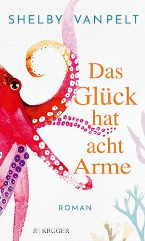 Cover for Shelby Van Pelt · Das Glück hat acht Arme (Buch) (2022)