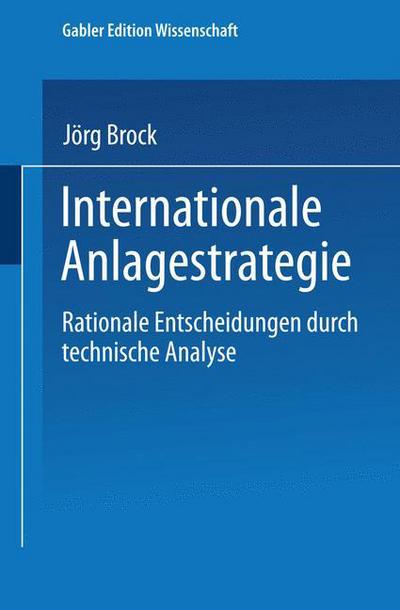 Cover for Jorg Brock · Internationale Anlagestrategie: Rationale Entscheidungen Durch Technische Analyse - Gabler Edition Wissenschaft (Paperback Book) [1995 edition] (1995)