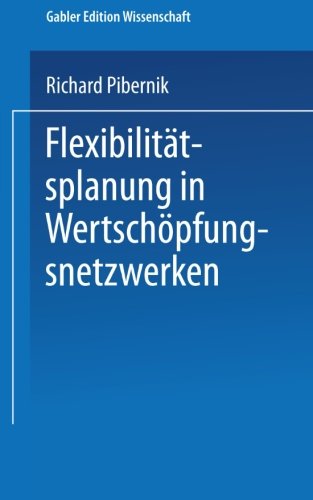 Richard Pibernik · Flexibilitatsplanung in Wertschoepfungsnetzwerken - Gabler Edition Wissenschaft (Paperback Book) [2001 edition] (2001)