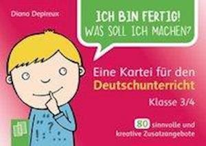 Diana Depireux · Ich bin fertig! Was soll ich machen? Eine Kartei für den Deutschunterricht - Klasse 3/4 (KORTSPEL) (2020)
