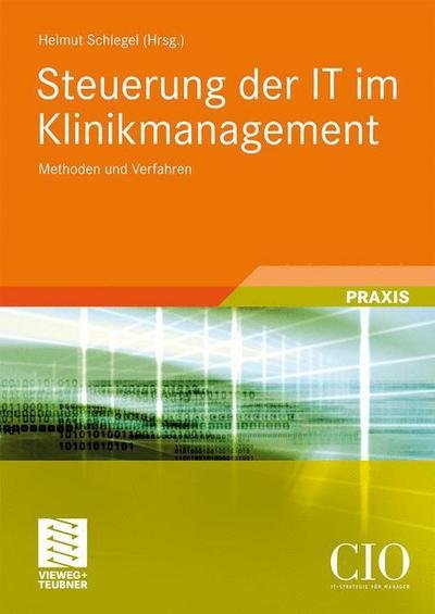 Cover for Helmut Schlegel · Steuerung Der It Im Klinikmanagement: Methoden Und Verfahren - Edition CIO (Pocketbok) [2010 edition] (2010)