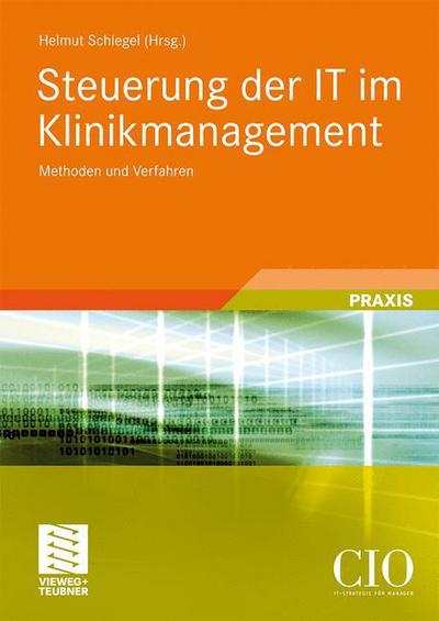 Cover for Helmut Schlegel · Steuerung Der It Im Klinikmanagement: Methoden Und Verfahren - Edition CIO (Taschenbuch) [2010 edition] (2010)