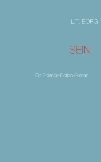 Sein - L. T. Borg - Livros - BoD - 9783837089820 - 2 de fevereiro de 2010