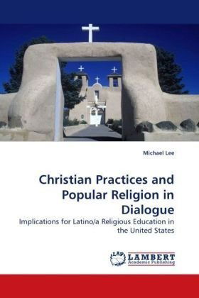 Cover for Michael Lee · Christian Practices and Popular Religion in Dialogue: Implications for Latino/a Religious Education in the United States (Paperback Book) (2009)