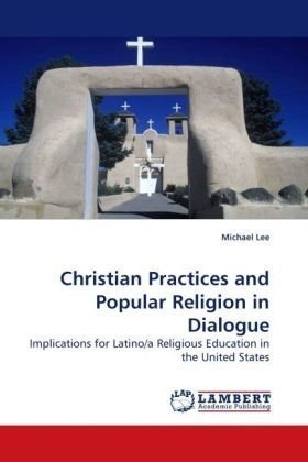 Cover for Michael Lee · Christian Practices and Popular Religion in Dialogue: Implications for Latino/a Religious Education in the United States (Paperback Bog) (2009)