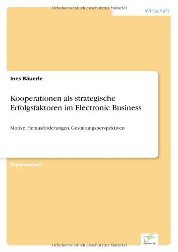 Kooperationen Als Strategische Erfolgsfaktoren Im Electronic Business - Ines Bauerle - Bøger - diplom.de - 9783838631820 - 8. marts 2001