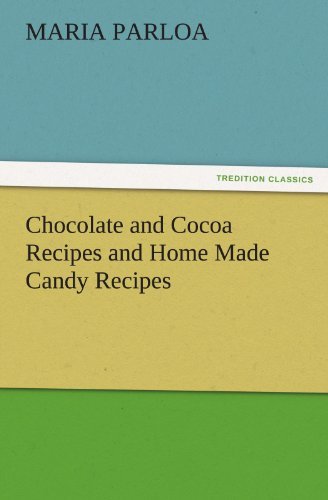 Cover for Maria Parloa · Chocolate and Cocoa Recipes and Home Made Candy Recipes (Tredition Classics) (Pocketbok) (2011)