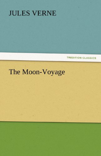 The Moon-voyage (Tredition Classics) - Jules Verne - Bücher - tredition - 9783842450820 - 7. November 2011