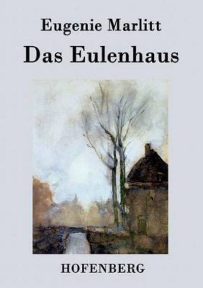 Cover for Eugenie Marlitt · Das Eulenhaus (Taschenbuch) (2015)