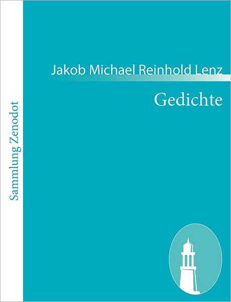 Gedichte - Jakob Michael Reinhold Lenz - Livres - Contumax Gmbh & Co. Kg - 9783843057820 - 6 décembre 2010