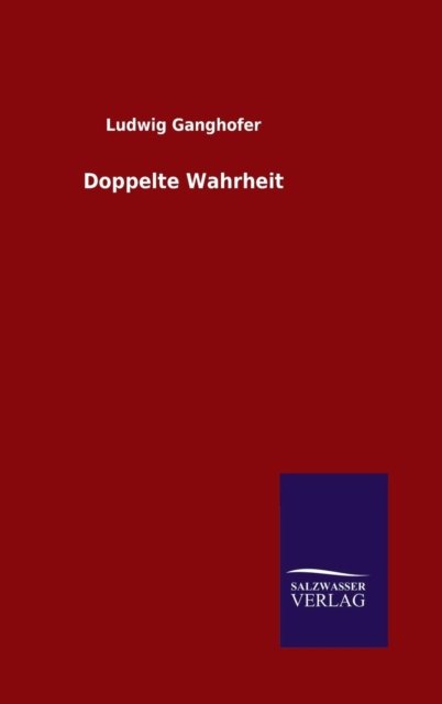 Cover for Ludwig Ganghofer · Doppelte Wahrheit (Hardcover bog) (2015)
