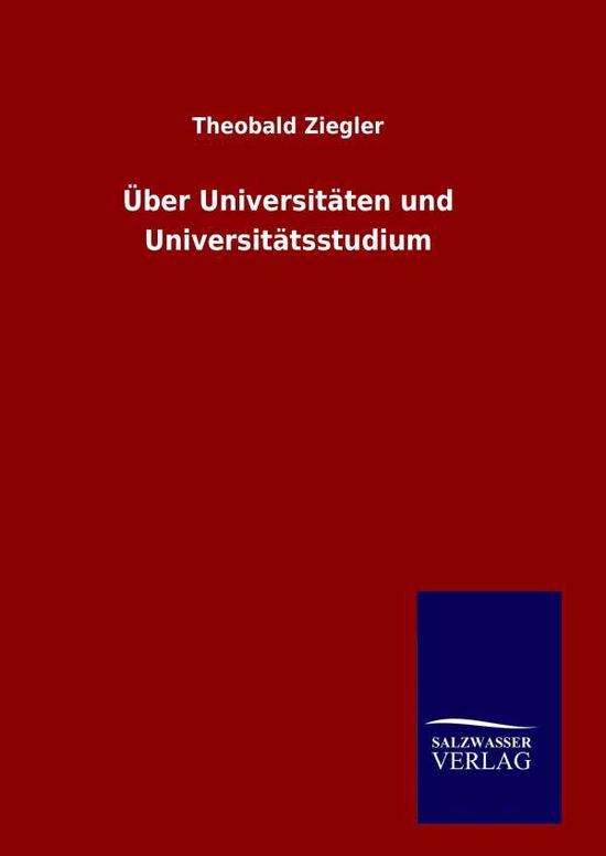 Cover for Theobald Ziegler · Uber Universitaten Und Universitatsstudium (Hardcover Book) (2015)