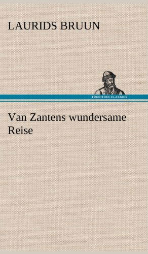 Cover for Laurids Bruun · Van Zantens Wundersame Reise (Hardcover Book) [German edition] (2012)