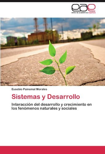 Cover for Eusebio Painemal Morales · Sistemas Y Desarrollo: Interacción Del Desarrollo Y Crecimiento en Los Fenómenos Naturales Y Sociales (Paperback Bog) [Spanish edition] (2012)