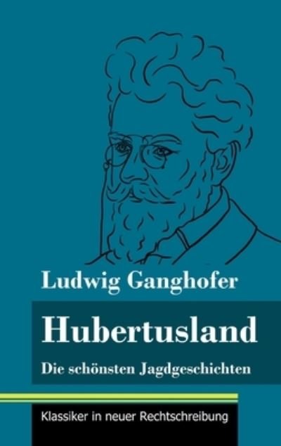Cover for Ludwig Ganghofer · Hubertusland (Gebundenes Buch) (2021)