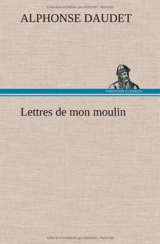 Cover for Alphonse Daudet · Lettres de mon moulin (Hardcover Book) [French edition] (2012)