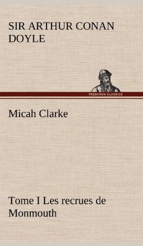 Cover for Arthur Conan Doyle · Micah Clarke - Tome I Les Recrues De Monmouth (Gebundenes Buch) [French edition] (2012)