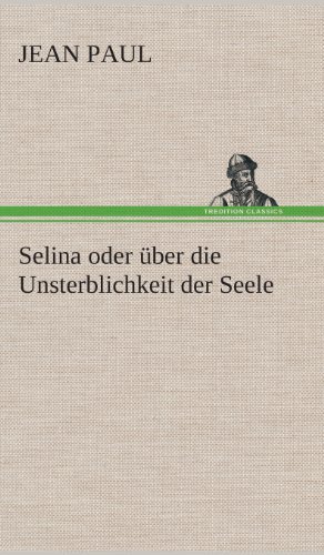 Cover for Jean Paul · Selina Oder Uber Die Unsterblichkeit Der Seele (Hardcover Book) [German edition] (2013)