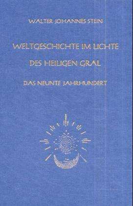 Cover for Walter Johannes Stein · Weltgeschichte im Lichte des heiligen Gral. Das neunte Jahrhundert (Hardcover Book) (2010)