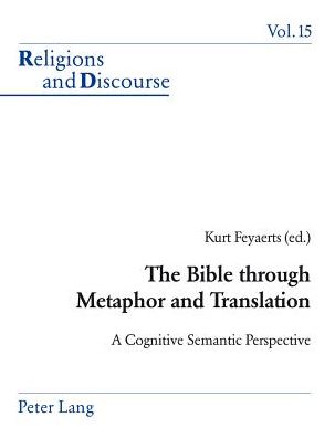 Cover for The Bible Through Metaphor and Translation: A Cognitive Semantic Perspective - Religions and Discourse (Paperback Book) (2003)