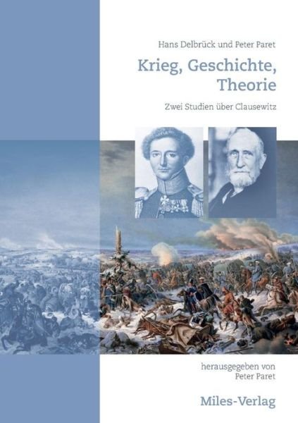 Cover for Peter Paret · Krieg, Geschichte, Theorie: Zwei Studien uber Clausewitz (Paperback Book) (2018)
