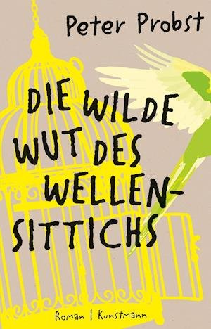 Cover for Peter Probst · Die wilde Wut des Wellensittichs (Hardcover Book) (2022)