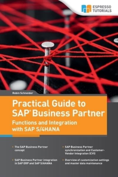 Practical Guide to SAP Business Partner Functions and Integration with SAP S/4HANA - Robin Schneider - Książki - Espresso Tutorials - 9783960129820 - 15 lipca 2020