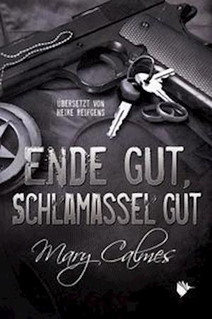 Cover for Mary Calmes · Ende gut, Schlamassel gut (Book) (2022)