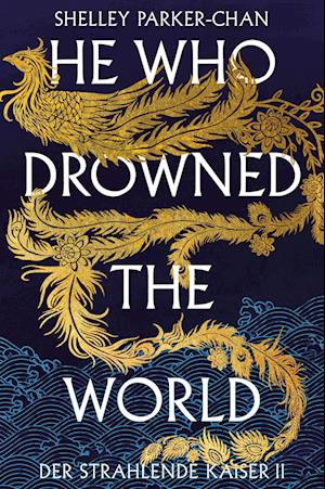 Cover for Shelley Parker-Chan · He Who Drowned the World (Der strahlende Kaiser II) (limitierte Collector’s Edition mit Farbschnitt und Miniprint) (Book) (2024)