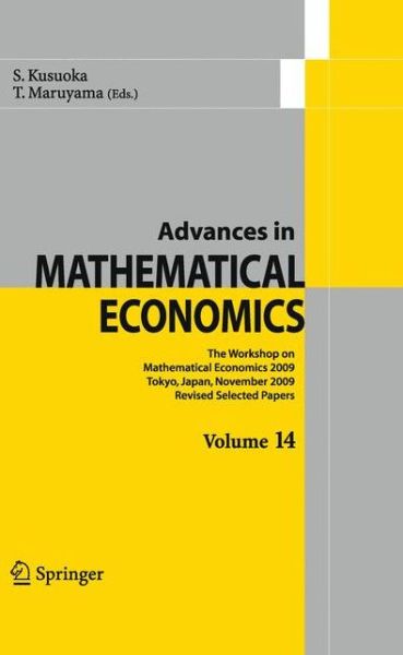 Advances in Mathematical Economics Volume 14: The Workshop on Mathematical Economics 2009 Tokyo, Japan, November 2009  Revised Selected Papers - Advances in Mathematical Economics - Shigeo Kusuoka - Libros - Springer Verlag, Japan - 9784431538820 - 21 de diciembre de 2010