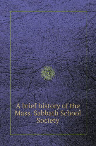 Cover for Massachusetts Sabbath School Society · A Brief History of the Mass. Sabbath School Society (Paperback Book) (2013)