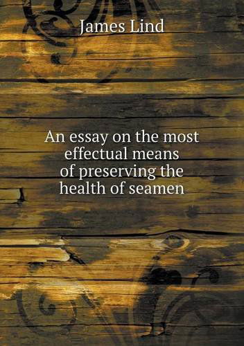 Cover for James Lind · An Essay on the Most Effectual Means of Preserving the Health of Seamen (Paperback Book) (2014)