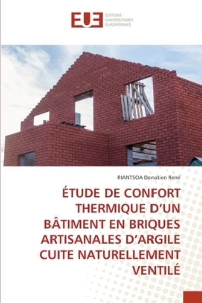 Cover for Riantsoa Donatien Rene · Etude de Confort Thermique d'Un Batiment En Briques Artisanales d'Argile Cuite Naturellement Ventile (Paperback Book) (2021)