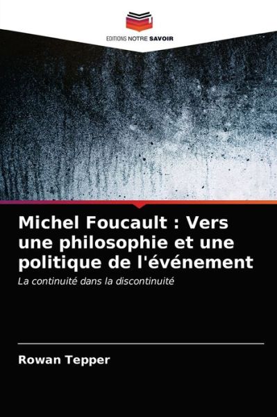 Michel Foucault - Rowan Tepper - Books - Editions Notre Savoir - 9786203597820 - April 5, 2021