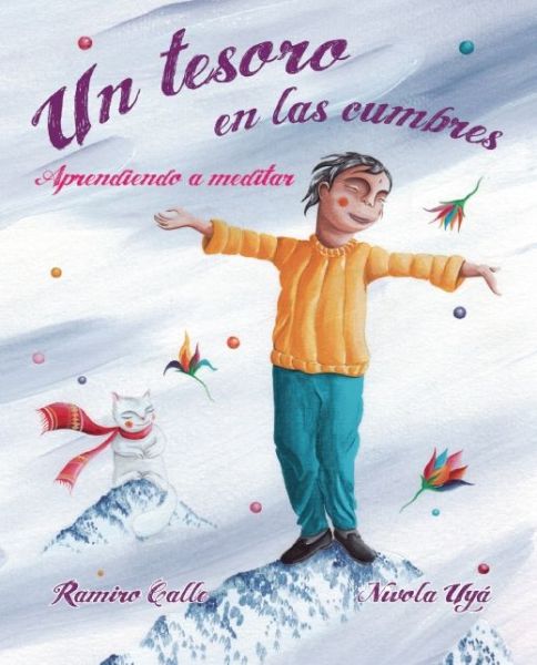 Un tesoro en las cumbres: Aprendiendo a meditar - Ramiro Calle - Bücher - Cuento de Luz SL - 9788416078820 - 14. Juni 2016