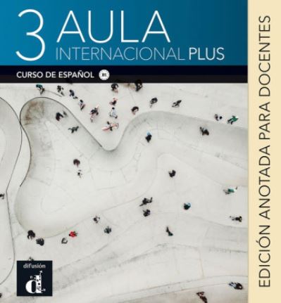 Aula internacional Plus 3 - Edicion anotada para docentes (B1) - Collectif - Livros - Difusion - 9788418032820 - 17 de setembro de 2021