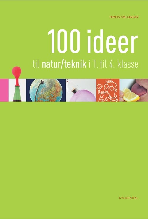 Cover for Troels Gollander · 100 ideer til natur / teknologi i 1.-4. klasse (Spiral Book) [1er édition] [Bog] (2013)