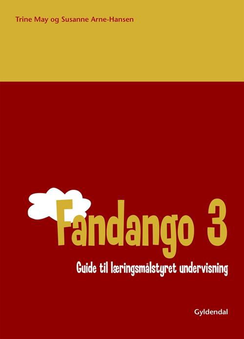 Cover for Trine May; Susanne Arne-Hansen · Fandango; Fandango 3. klasse: Fandango 3. Guide til læringsmålstyret undervisning (Hæftet bog) [1. udgave] (2015)