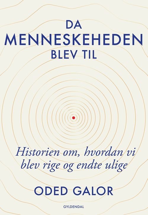Da menneskeheden blev til - Oded Galor - Bøger - Gyldendal - 9788702360820 - 5. april 2022