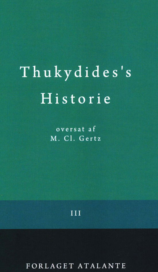 Thukydides's Historie III - Thukydid / overs. M.Cl. Gertz - Bøger - Forlaget Atalante IVS - 9788797014820 - 28. august 2018