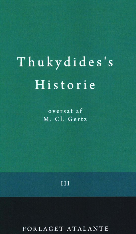 Thukydides's Historie III - Thukydid / overs. M.Cl. Gertz - Bücher - Forlaget Atalante IVS - 9788797014820 - 28. August 2018