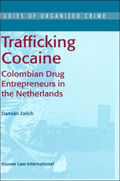 D. Zaitch · Trafficking Cocaine: Colombian Drug Entrepreneurs in the Netherlands - Studies of Organized Crime (Gebundenes Buch) [2002 edition] (2002)