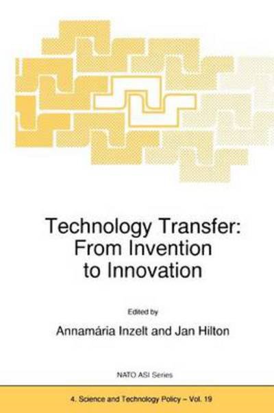 Cover for A Inzelt · Technology Transfer: From Invention to Innovation - Nato Science Partnership Subseries: 4 (Pocketbok) [Softcover reprint of hardcover 1st ed. 1999 edition] (2010)